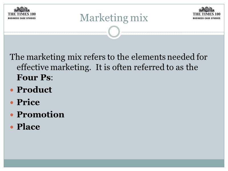 Marketing mix  The marketing mix refers to the elements needed for effective marketing.